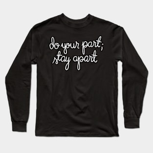 Do Your Part Stay Apart Long Sleeve T-Shirt